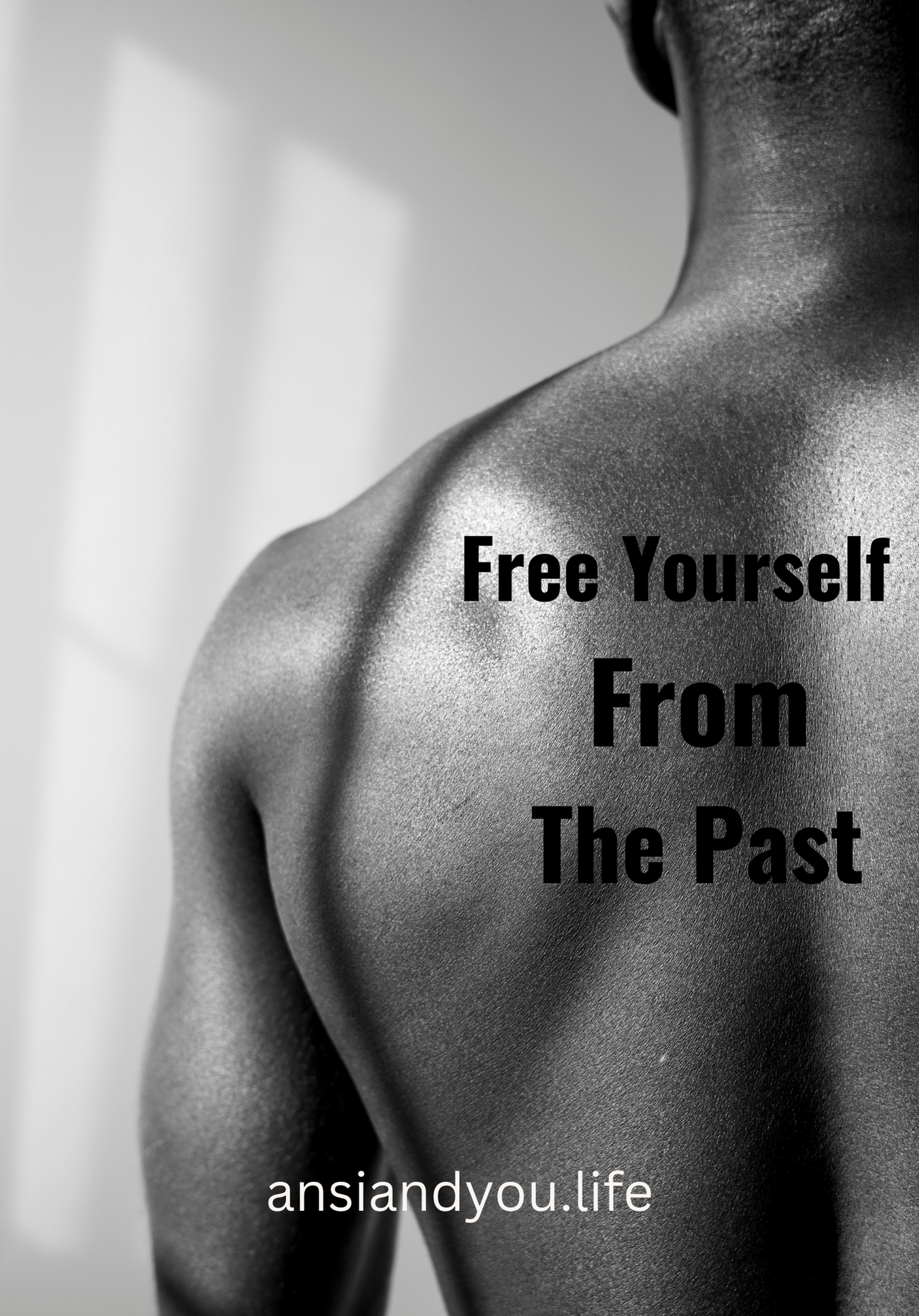 Free Yourself From The Past ansiandyou™
