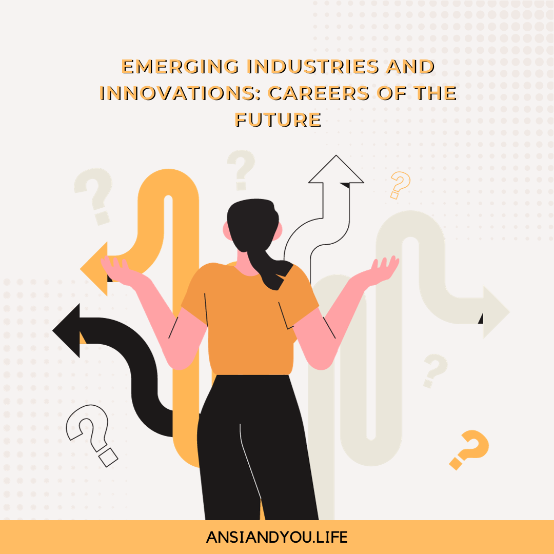 Emerging Industries and Innovations: Careers of the Future - ansiandyou®
