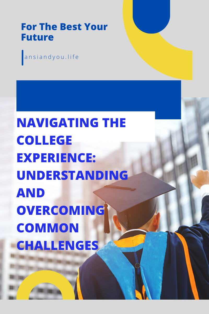 Navigating the College Experience: Understanding and Overcoming Common ...