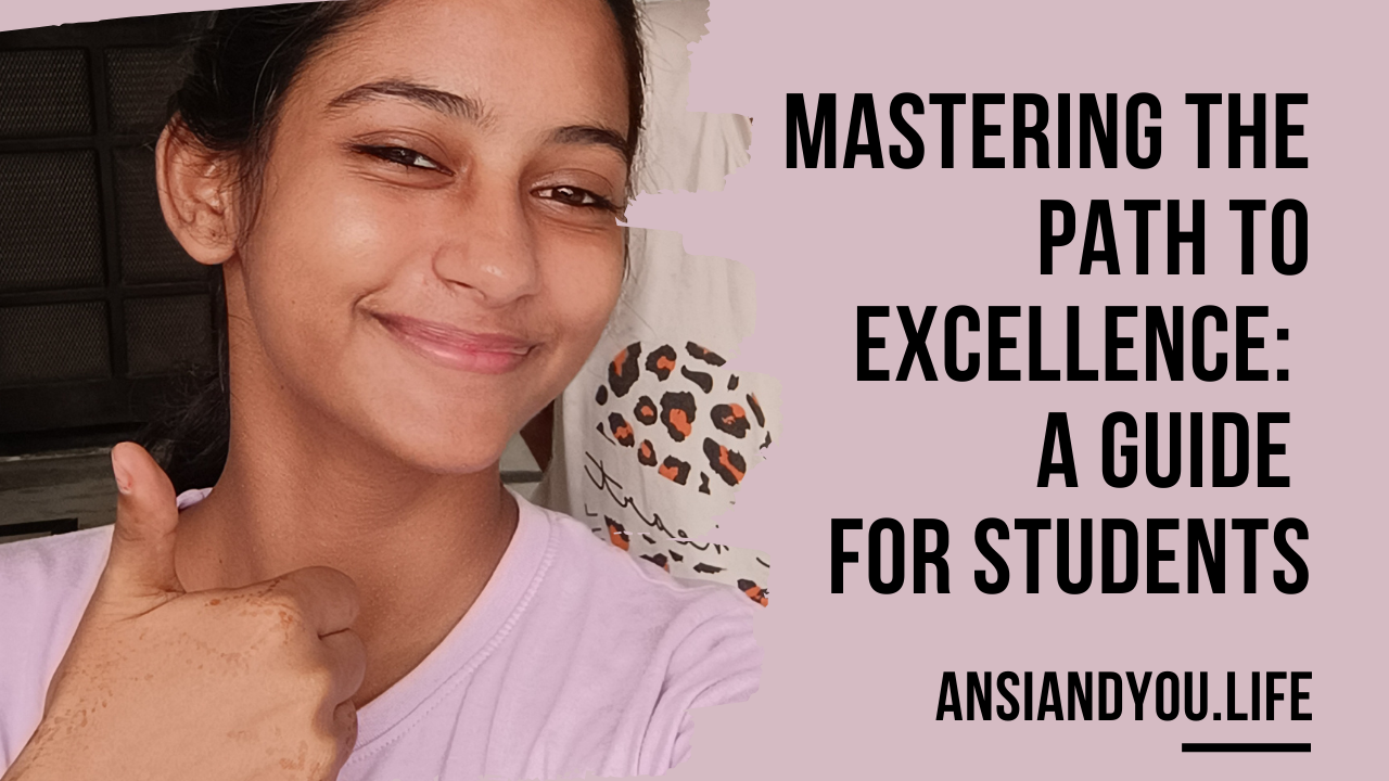 Mastering the Path to Excellence: A Guide for Students